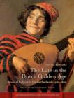 Image for The Lute in the Dutch Golden Age: Musical Culture in the Netherlands ca. 1580-1670