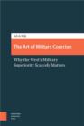 Image for Art of Military Coercion: Why the West&#39;s Military Superiority Scarcely Matters