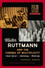 Image for Walter Ruttmann and the cinema of multiplicity: avant-garde - advertising - modernity : 125