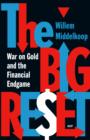 Image for The Big Reset: War on Gold and the Financial Endgame : 56766