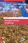 Image for Shanghai Literary Imaginings: A City in Transformation : 4