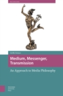 Image for Medium, Messenger, Transmission: An Approach to Media Philosophy