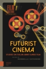 Image for Futurist Cinema: Studies on Italian Avant-garde Film