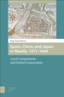 Image for Spain, China and Japan in Manila, 1571-1644: Local Comparisons and Global Connections : 3
