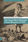 Image for The great West Ukrainian Prison Massacre of 1941: a sourcebook