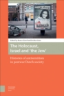 Image for The Holocaust, Israel and the &quot;Jew&quot;: Histories of Antisemitism in Postwar Dutch Society
