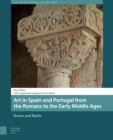 Image for Art in Spain and Portugal from the Romans to the Early Middle Ages: Routes and Myths