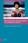 Image for Film production and consumption in contemporary Taiwan: cinema as a sensory circuit