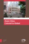 Image for Asian Cities: Colonial to Global