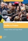 Image for Bodies in protest: hunger strikes and angry music : 9
