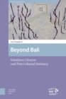 Image for Beyond Bali: subaltern citizens and post-colonial intimacy
