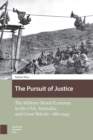 Image for The Pursuit of Justice: The Military Moral Economy in the USA, Australia, and Great Britain &amp;#x2014; 1861-1945