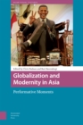 Image for Globalization and Modernity in Asia: Performative Moments