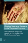 Image for Minting, State, and Economy in the Visigothic Kingdom: From Settlement in Aquitaine through the First Decade of the Muslim Conquest of Spain