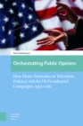 Image for Orchestrating Public Opinion: How Music Persuades in Television Political Ads for US Presidential Campaigns, 1952-2016