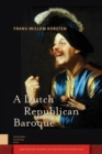 Image for A Dutch Republican Baroque: Theatricality, Dramatization, Moment and Event