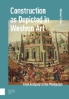 Image for Construction as Depicted in Western Art: From Antiquity to the Photograph