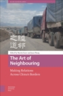 Image for The Art of Neighbouring: Making Relations Across China&#39;s Borders