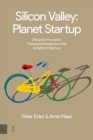 Image for Silicon Valley, planet startup: disruptive innovation, passionate entrepreneurship and hightech startups