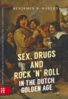Image for Sex, Drugs and Rock &#39;n&#39; Roll in the Dutch Golden Age