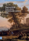 Image for Representing from Life in Seventeenth-century Italy