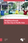 Image for Neighbourhoods and the City in East Asia: Community Action, Responsive Local States and the Power of Sociable Amenities