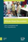 Image for African-Asian Encounters: Creating Cooperations and Dependencies