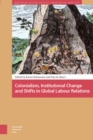 Image for Colonialism, Institutional Change and Shifts in Global Labour Relations