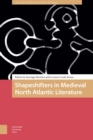 Image for Shapeshifters in Medieval North Atlantic Literature