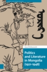 Image for Politics and Literature in Mongolia (1921-1948)