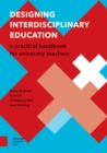 Image for Designing Interdisciplinary Education: A Practical Handbook for University Teachers