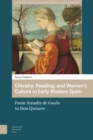 Image for Chivalry, Reading, and Women&#39;s Culture in Early Modern Spain: From Amadis de Gaula to Don Quixote