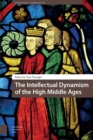Image for Intellectual Dynamism of the High Middle Ages