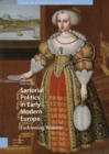 Image for Sartorial Politics in Early Modern Europe: Fashioning Women