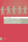 Image for Religion, Class, and the Postwar Development of the Dutch Welfare State
