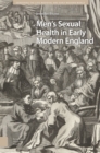 Image for Men&#39;s Sexual Health in Early Modern England