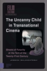 Image for The Uncanny Child in Transnational Cinema: Ghosts of Futurity at the Turn of the Twenty-first Century