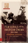 Image for Film Serials and the American Cinema, 1910-1940: Operational Detection