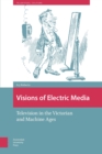 Image for Visions of Electric Media: Television in the Victorian and Machine Ages