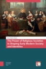 Image for Power of Religious Societies in Shaping Early Modern Society and Identities