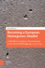 Image for Becoming a European Homegrown Jihadist: A Multilevel Analysis of Involvement in the Dutch Hofstadgroup, 2002-2005