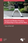 Image for Ancient and Modern Practices of Citizenship in Asia and the West: Care of the Self