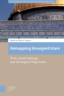 Image for Remapping Emergent Islam: Texts, Social Settings, and Ideological Trajectories