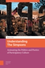 Image for Understanding The Simpsons: Animating the Politics and Poetics of Participatory Culture
