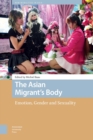 Image for Asian Migrant&#39;s Body: Emotion, Gender and Sexuality