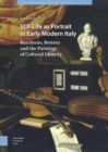 Image for Still-life As Portrait in Early Modern Italy: Baschenis, Bettera and the Painting of Cultural Identity