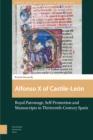 Image for Alfonso X of Castile-Leon: Royal Patronage, Self-Promotion and Manuscripts in Thirteenth-century Spain