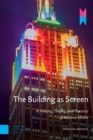 Image for Building as Screen: A History, Theory, and Practice of Massive Media