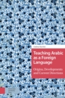Image for Teaching Arabic as a Foreign Language: Origins, Developments and Current Directions