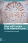 Image for Rome and Byzantium in the Visigothic Kingdom: Beyond Imitatio Imperii